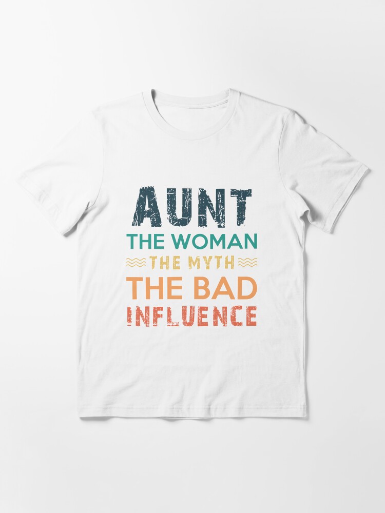 Aunt The Woman The Myth The Bad Influence Vintage T Shirt Aunt The Woman The Myth The Bad Influence Vintage T Shirt