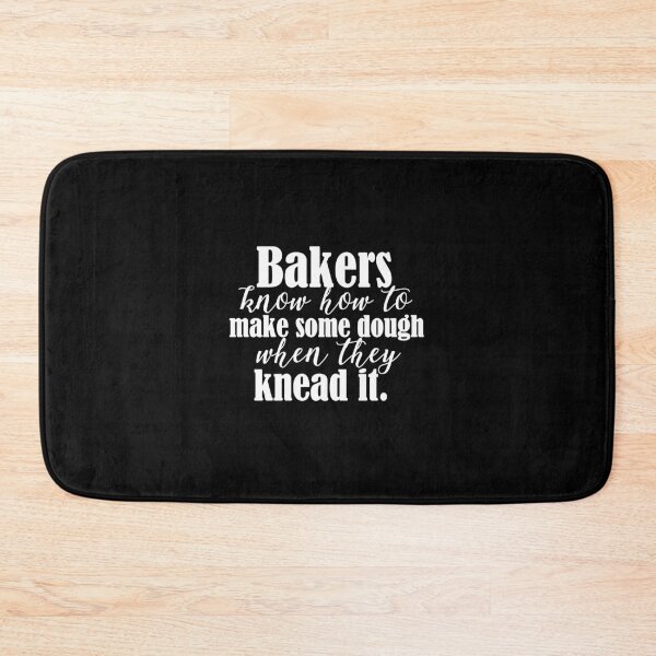 Item preview, Bakers Know How to Make Some Dough designed and sold by bryanmcclelland.