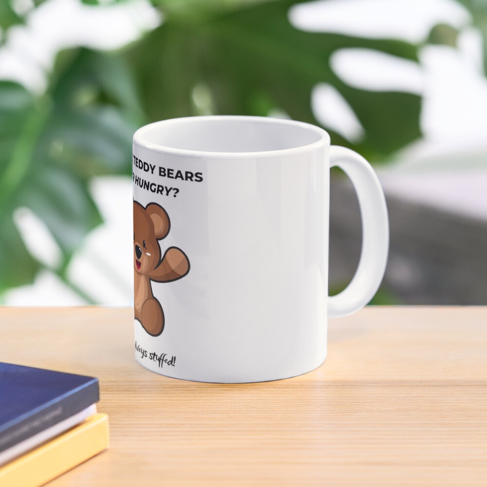 why-are-teddy-bears-never-hungry-they-re-always-stuffed-mug-by