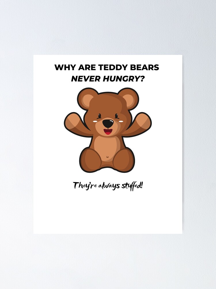 What Are Teddy Bears Never Hungry