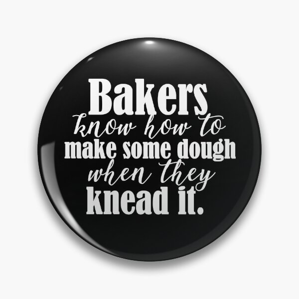 Item preview, Bakers Know How to Make Some Dough designed and sold by bryanmcclelland.