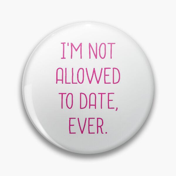 Item preview, I'm Not Allowed To Date Ever designed and sold by T-shirt For You.