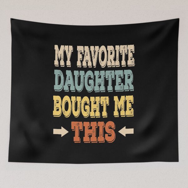 Item preview, My Favorite Daughter Bought Me This designed and sold by NiAArtland.