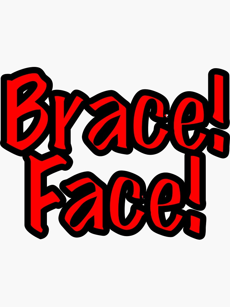 "Brace! Face! Red/Black " Sticker for Sale by bracefacedesign Redbubble