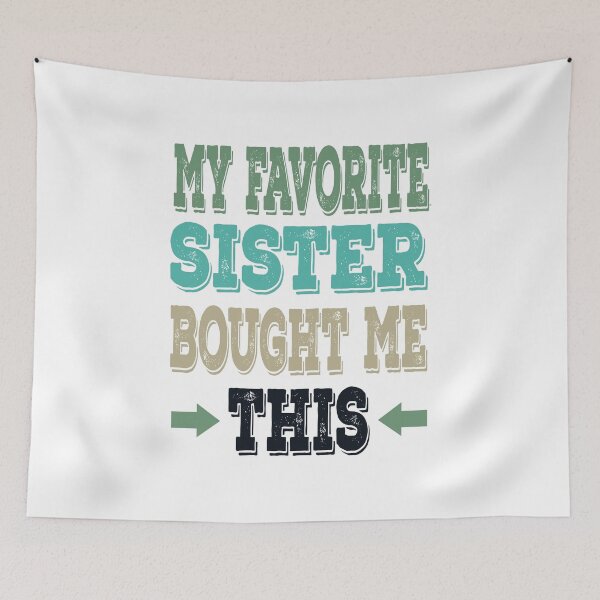 Item preview, My Favorite Sister Bought Me This designed and sold by NiAArtland.