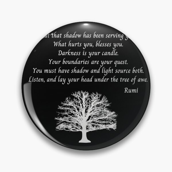 Item preview, Rumi Poem. But that shadow has been serving you! What hurts you, blesses you. designed and sold by Yararo.