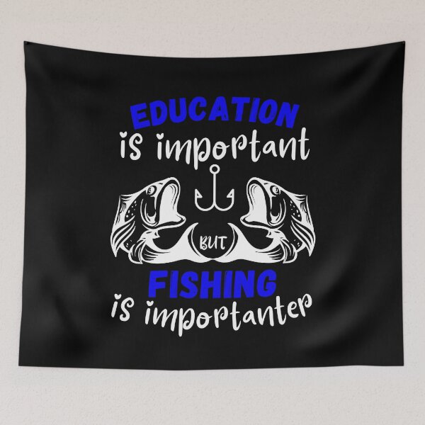 Item preview, Education is important but fishing is importanter funny fishing designed and sold by OneTimeEngineer.