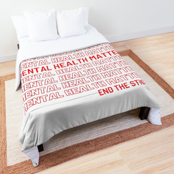 Mental Health Matters. End The Stigma. Comforter