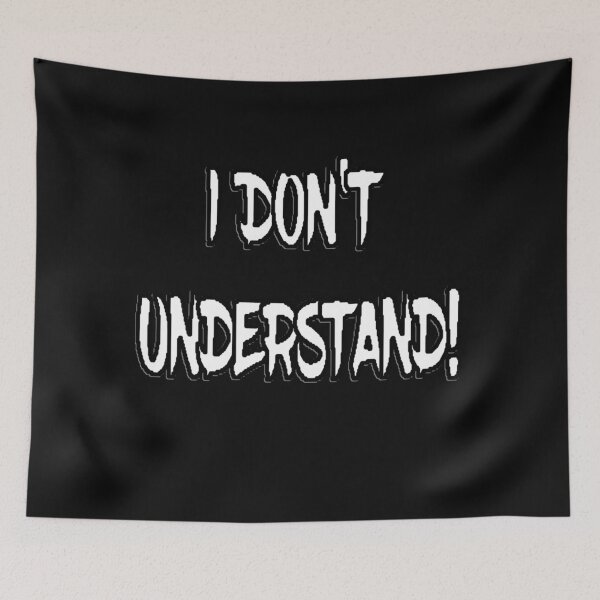 Item preview, I DON'T UNDERSTAND! designed and sold by AliCatOriginals.