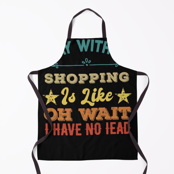 Item preview, A Day Without Shopping Is Like just kidding I have no idea, Funny Shopping Gifts designed and sold by Noahlaz.