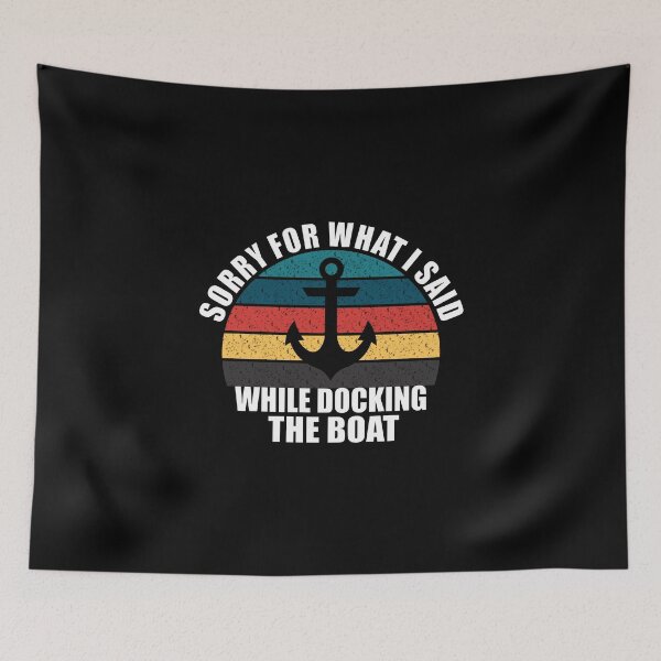 Item preview, Sorry For What I Said While Docking The Boat designed and sold by Adel Qasem.