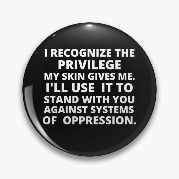 Item preview, i recognize the privilege my skin give me i'll use it to stand with you against systems of oppression designed and sold by BousboulaStorie.