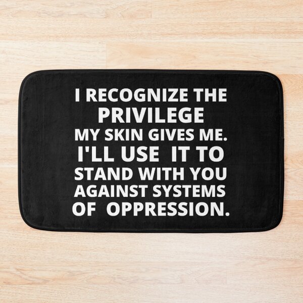 Item preview, i recognize the privilege my skin give me i'll use it to stand with you against systems of oppression designed and sold by BousboulaStorie.
