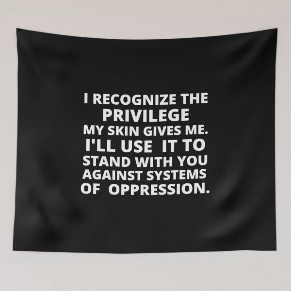 Item preview, i recognize the privilege my skin give me i'll use it to stand with you against systems of oppression designed and sold by BousboulaStorie.
