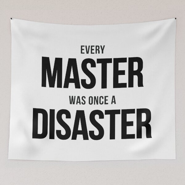 Item preview, Every Master Was Once A Disaster (Black) designed and sold by BunnyPrinceDegn.