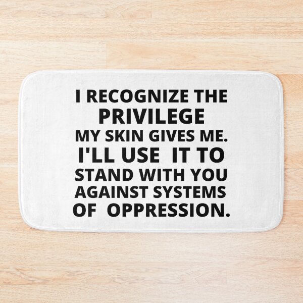 Item preview, i recognize the privilege my skin give me i'll use it to stand with you against systems of oppression designed and sold by BousboulaStorie.