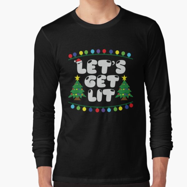 Let's Get Lit Long Sleeve T-Shirt