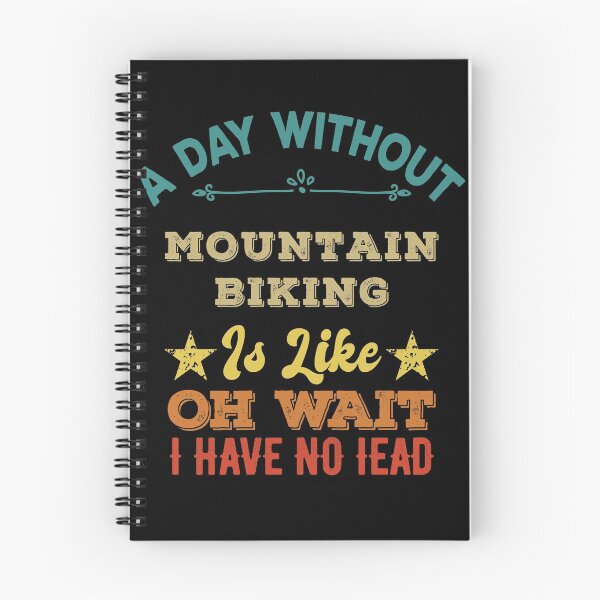 Item preview, A Day Without MOUNTAIN BIKING Is Like just kidding I have no idea, Funny MOUNTAIN BIKING Gifts designed and sold by Noahlaz.