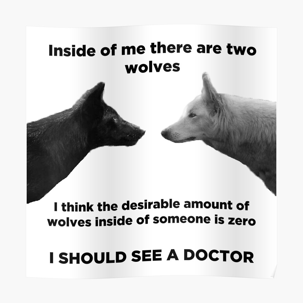 Inside of you there are two wolves meme