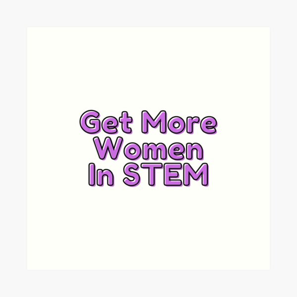 More Women in STEM Art Print