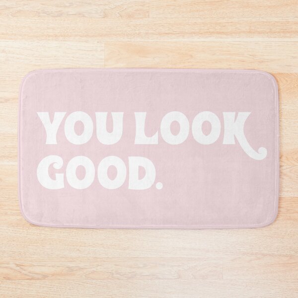 Item preview, YOU LOOK GOOD. designed and sold by Claire Dougherty.