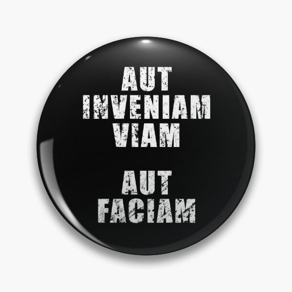 Artikelvorschau, Aut Inveniam Viam Aut Faciam - lateinische Phrase, die bedeutet "Ich werde entweder einen Weg finden oder einen machen." entworfen und verkauft von Be-A-Warrior.