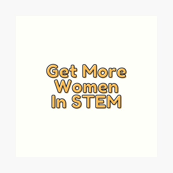 More Women in STEM Art Print