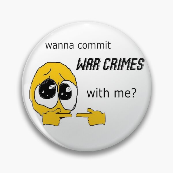 Item preview, wanna commit war crimes with me? designed and sold by NBreezii.
