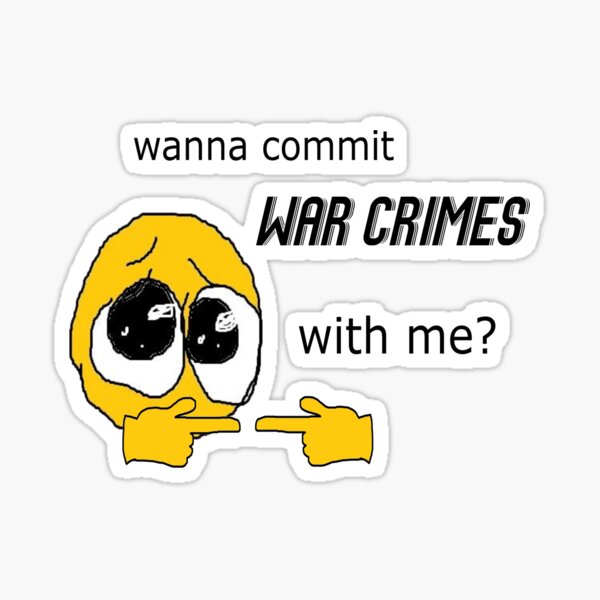 wanna-commit-war-crimes-with-me-sticker-for-sale-by-nbreezii-redbubble