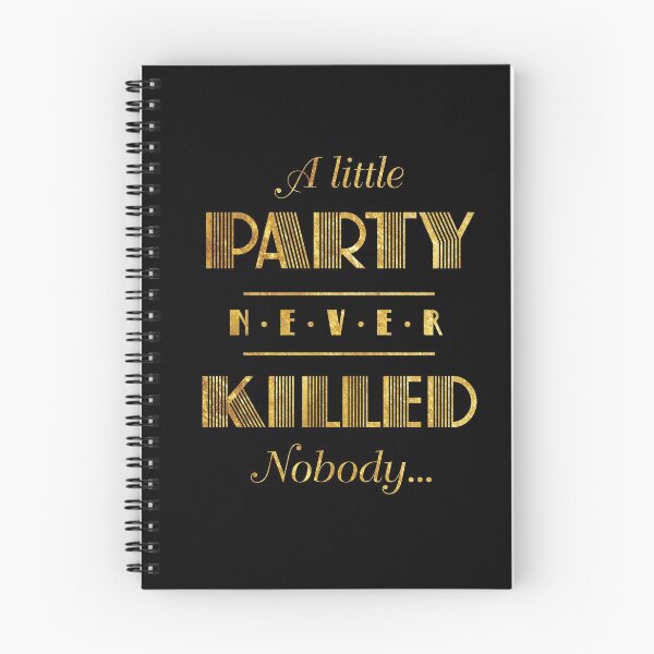 Item preview, A Little Party Never Killed Nobody (nolines) designed and sold by Poison-Antidote.