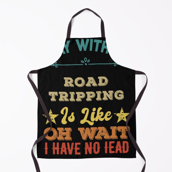 Item preview, A Day Without ROAD TRIPPING Is Like just kidding I have no idea, Funny ROAD TRIPPING Gifts designed and sold by Noahlaz.