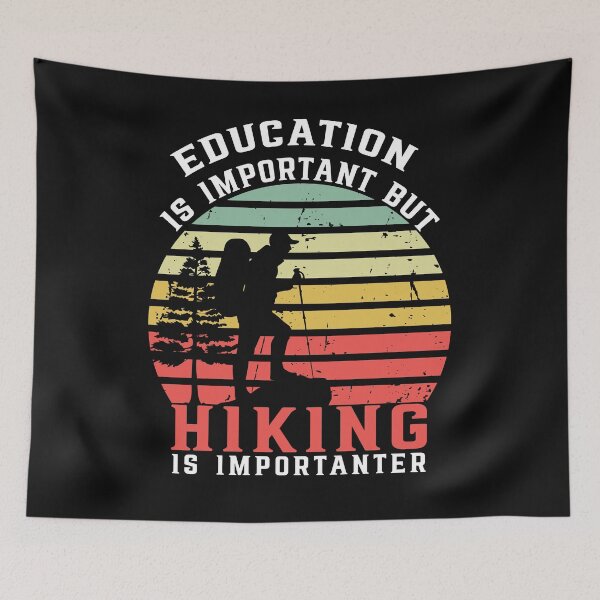 Item preview, Education Is Important But Hiking Is Importanter designed and sold by AmalGr.
