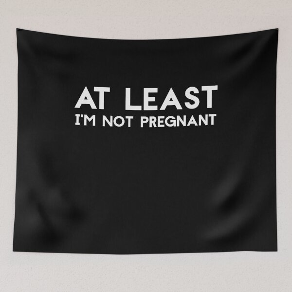 Item preview, At Least I’m Not Pregnant Funny Child free kid free designed and sold by Akmloza.