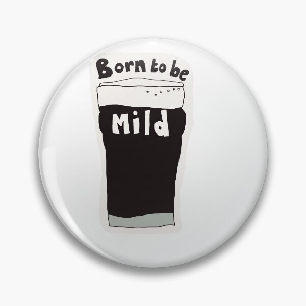 Item preview, Craft beer pun. Born to be Mild. lol designed and sold by BassSaxBen.