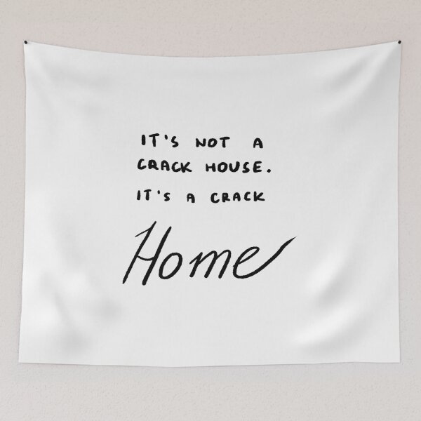 Item preview, It's Not a Crack House, It's a Crack Home designed and sold by 4naans.