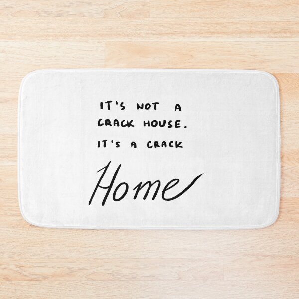 Item preview, It's Not a Crack House, It's a Crack Home designed and sold by 4naans.