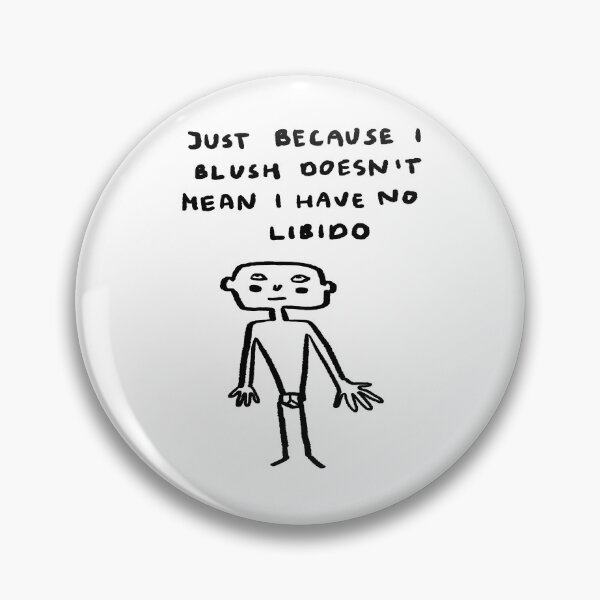 Item preview, Just Because I Blush Doesn't Mean I Have No Libido designed and sold by 4naans.