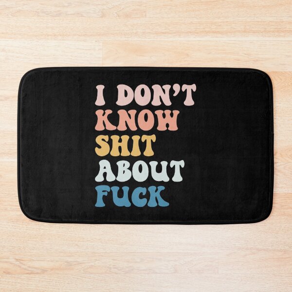 Item preview, I Don't Know Shit About Fuck designed and sold by mographicdesign.