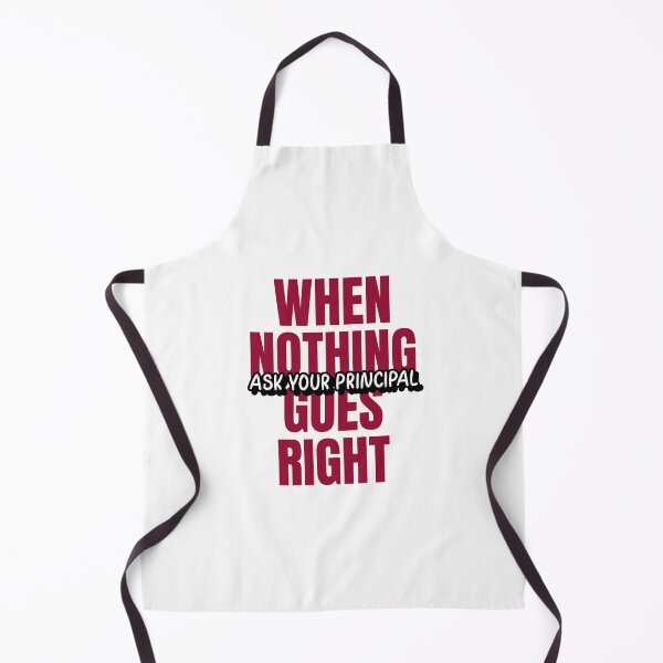 Item preview, Nothing Goes Right Ask Your Principal designed and sold by RiseandShineTee.