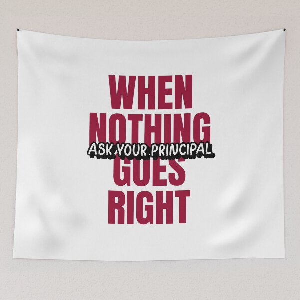 Item preview, Nothing Goes Right Ask Your Principal designed and sold by RiseandShineTee.