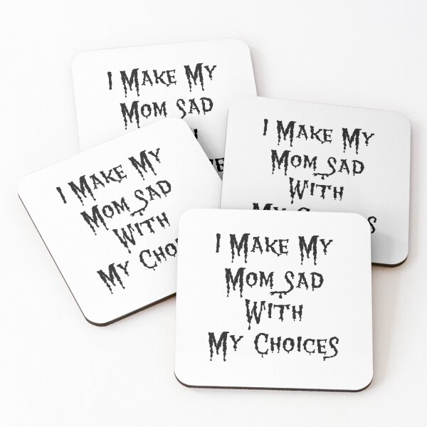 Item preview,  I Make My Mom Sad With My Choices designed and sold by Tema EL.