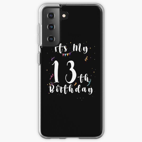 its my 13th birthday,happy birthday gift Samsung Galaxy Soft Case