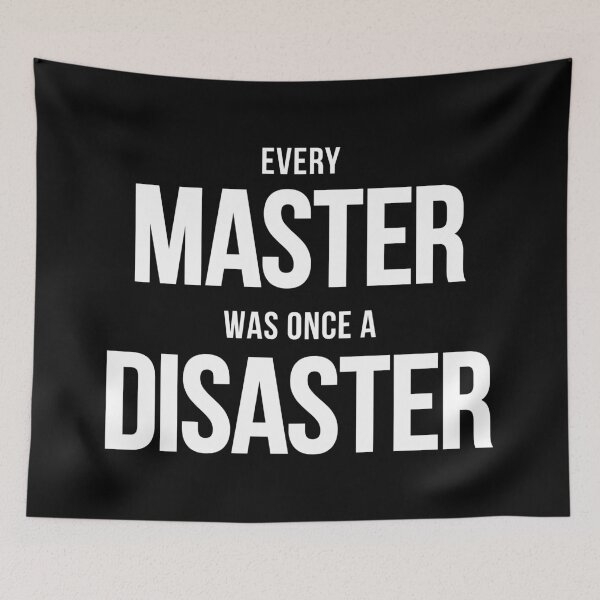 Item preview, Every Master Was Once A Disaster (White) designed and sold by BunnyPrinceDegn.
