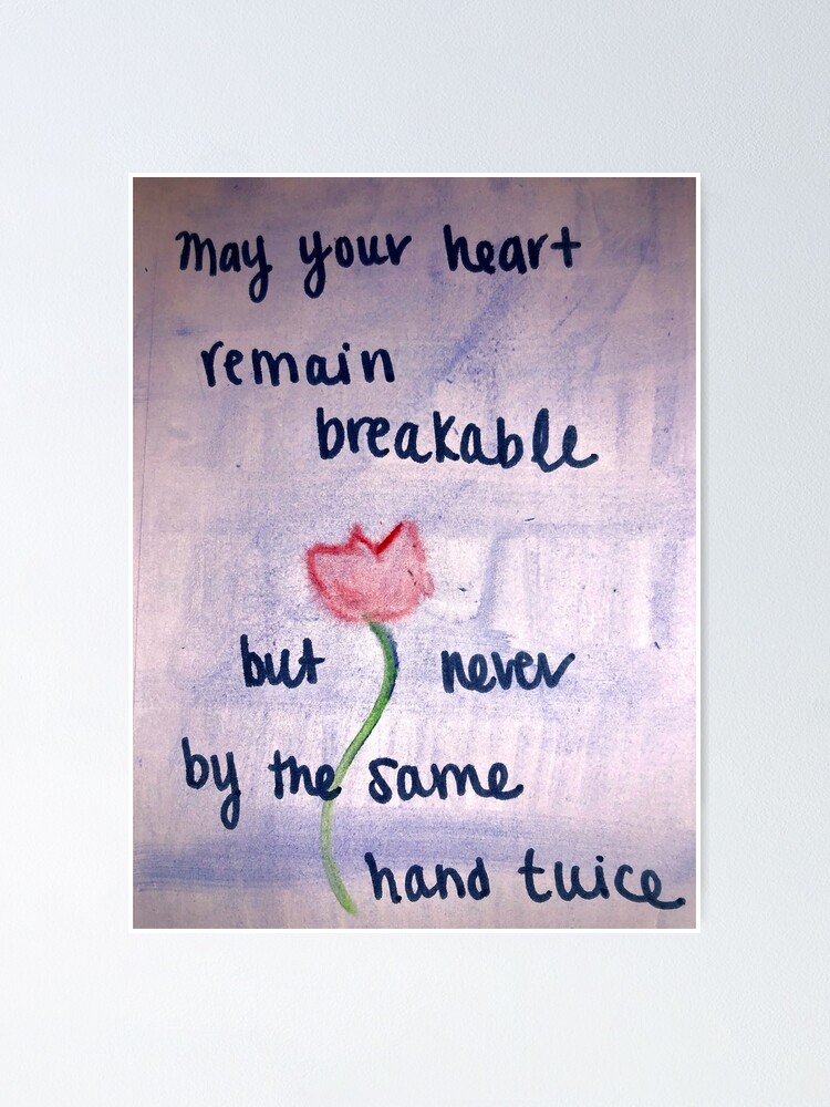 may-your-heart-remain-breakable-but-never-by-the-same-hand-twice