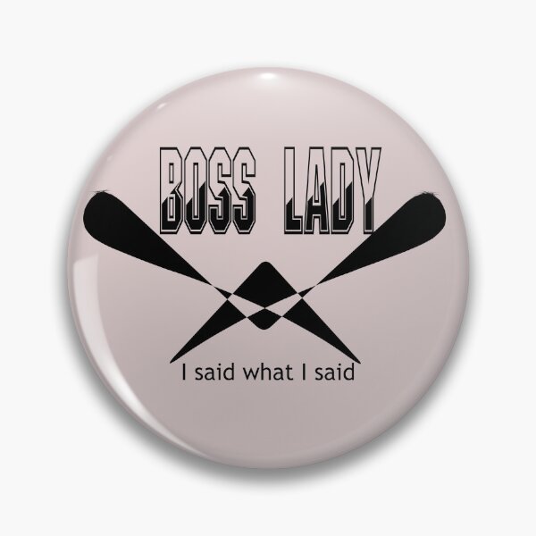 Item preview, Boss Lady, I said what I said designed and sold by Victoria Lynne Blakeman Bordelon.