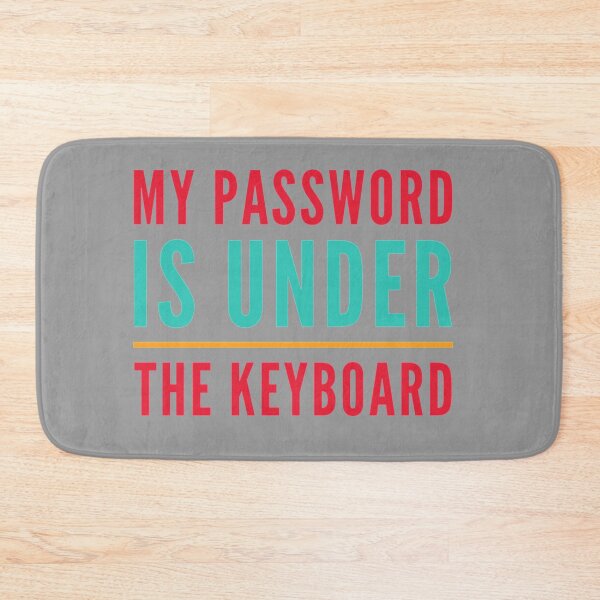 Item preview, My Password is Under the Keyboard designed and sold by bradm50.