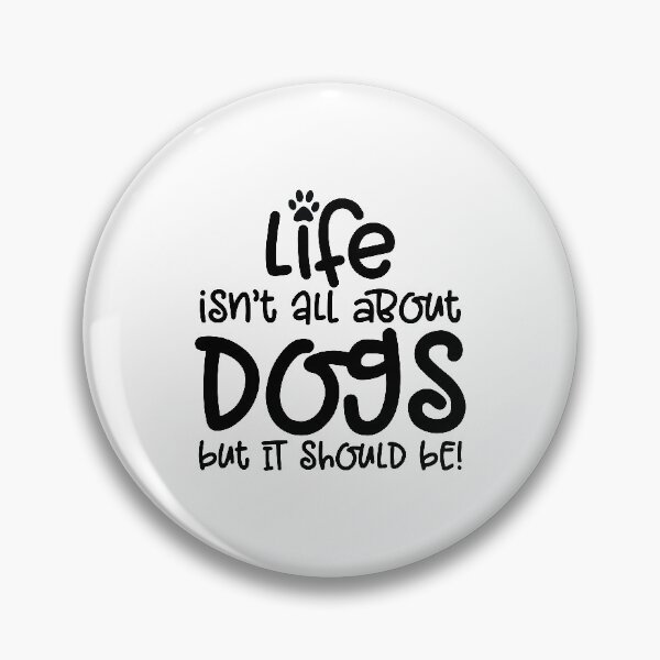 Item preview, Life Isn't All About Dogs But It Should Be! designed and sold by mymysterycloset.