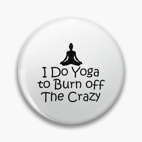 Item preview, I Do Yoga To Burn Off The Crazy designed and sold by BuynPose.