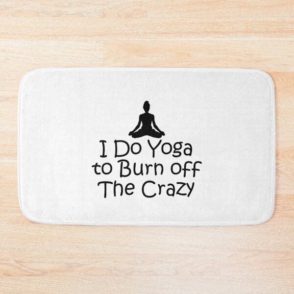 Item preview, I Do Yoga To Burn Off The Crazy designed and sold by BuynPose.