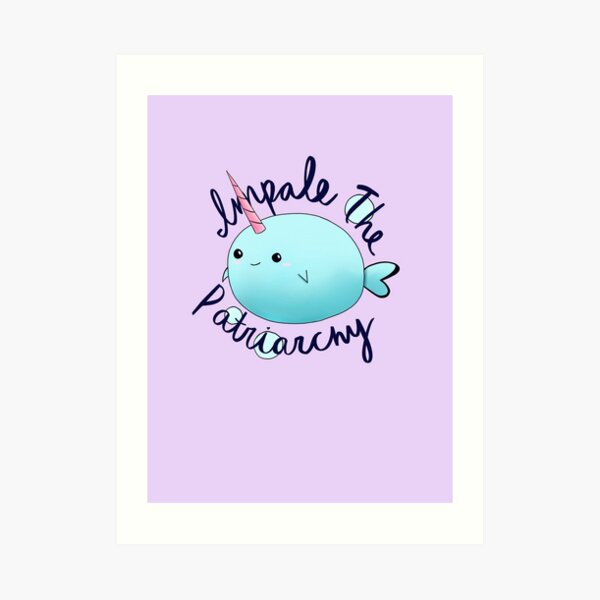 Impale the Patriarchy Narwhal Art Print